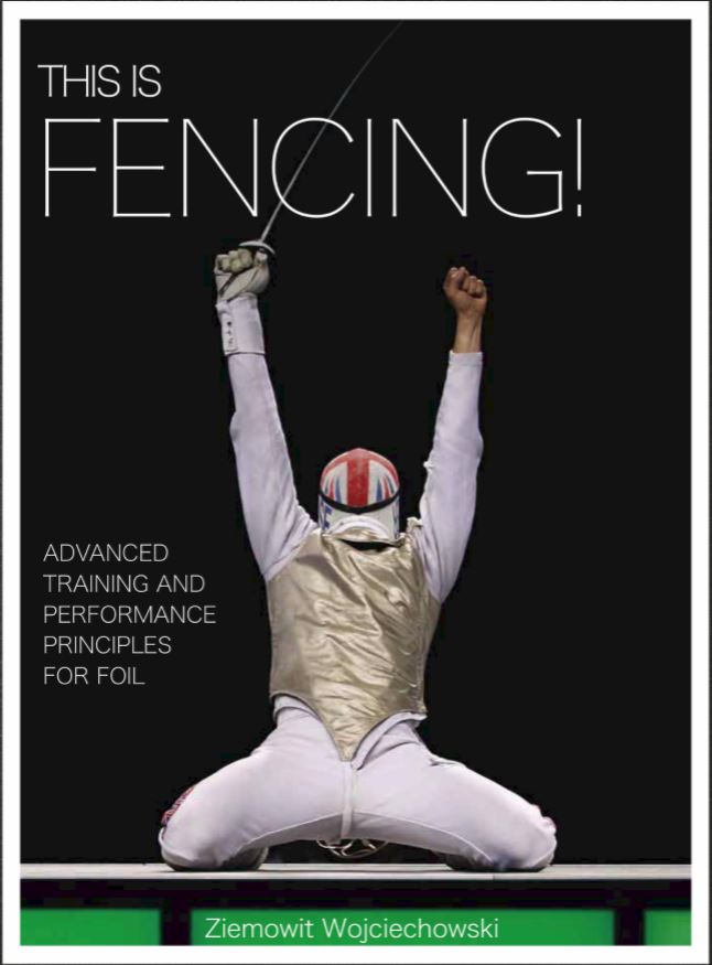 This Is Fencing. Advanced Training And Performance Principles For Foil By ZIEMOWIT WOJCIECHOWSKI